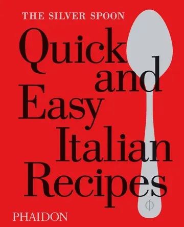 Cover of The Silver Spoon Quick and Easy Italian Recipes