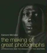 Cover of The Making of Great Photographs