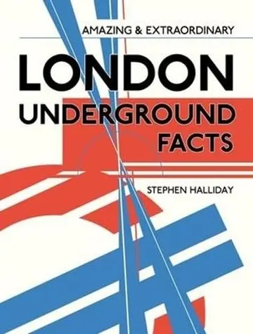 Cover of Amazing & Extraordinary London Underground Facts
