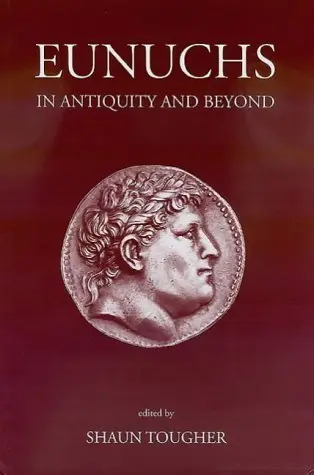 Cover of Eunuchs in Antiquity and Beyond
