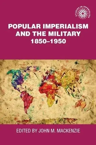 Cover of Popular Imperialism and the Military, 1850-1950