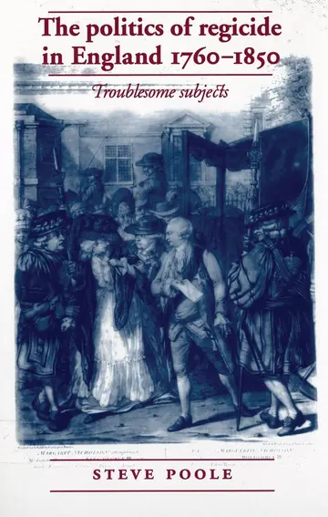 Cover of The Politics of Regicide in England, 1760–1850
