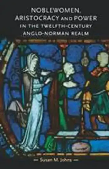 Cover of Noblewomen, Aristocracy and Power in the Twelfth-Century Anglo-Norman Realm