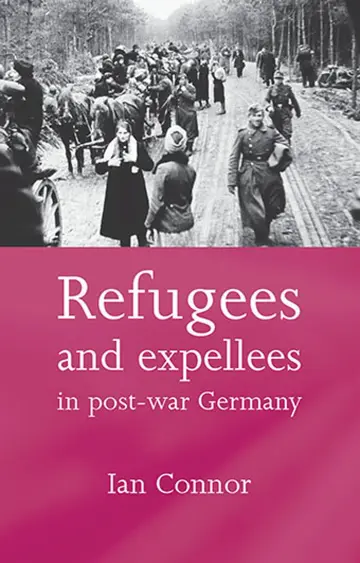 Cover of Refugees and Expellees in Post-War Germany