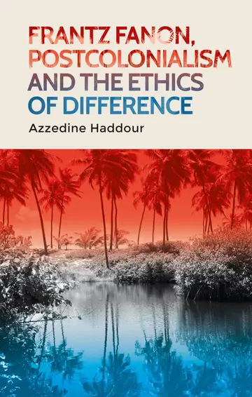 Cover of Frantz Fanon, Postcolonialism and the Ethics of Difference