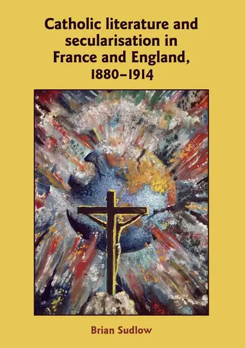 Cover of Catholic Literature and Secularisation in France and England, 1880-1914