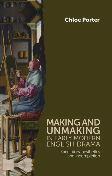 Cover of Making and Unmaking in Early Modern English Drama