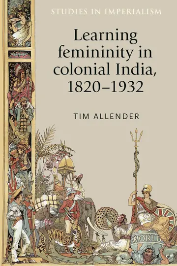 Cover of Learning Femininity in Colonial India, 1820–1932
