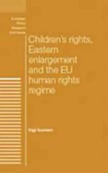 Cover of Children's Rights, Eastern Enlargement and the EU Human Rights Regime