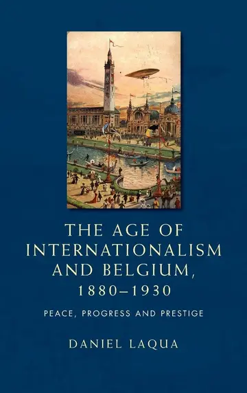 Cover of The Age of Internationalism and Belgium, 1880–1930