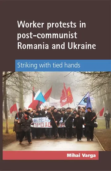 Cover of Worker Protests in Post-Communist Romania and Ukraine