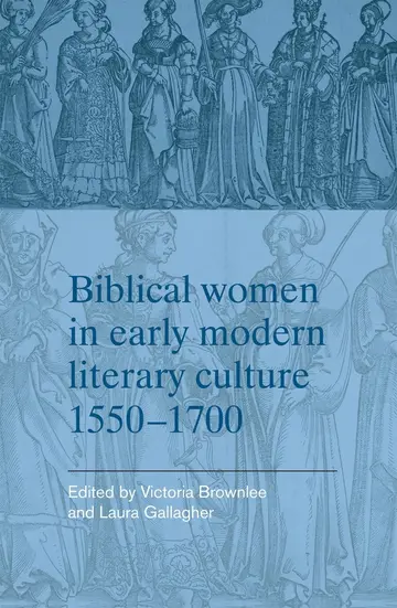 Cover of Biblical Women in Early Modern Literary Culture, 1550-1700