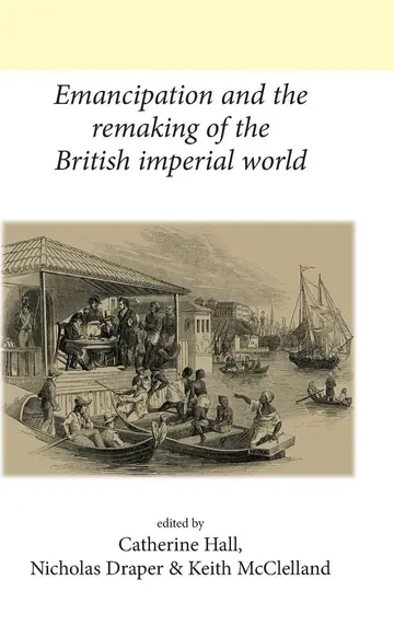 Cover of Emancipation and the Remaking of the British Imperial World
