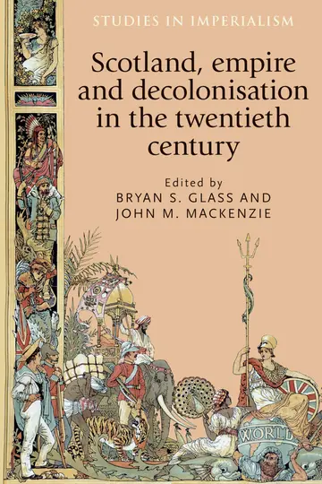 Cover of Scotland, Empire and Decolonisation in the Twentieth Century