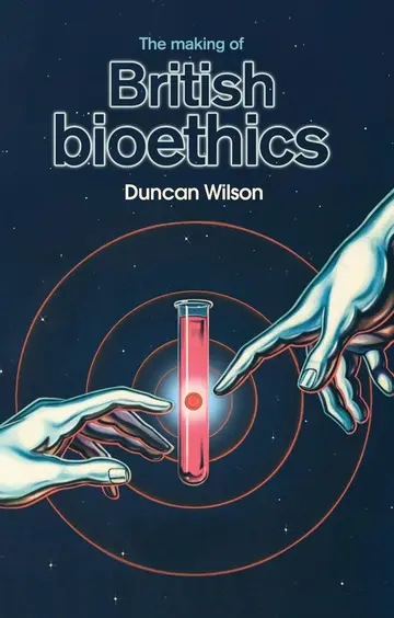 Cover of The making of British bioethics