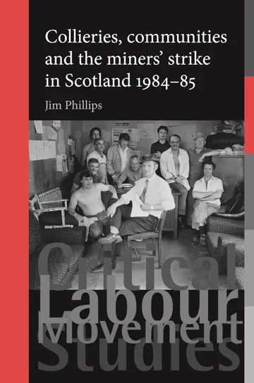 Cover of Collieries, Communities and the Miners' Strike in Scotland 1984-85