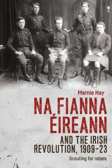 Cover of Na Fianna ÉIreann and the Irish Revolution, 1909–23