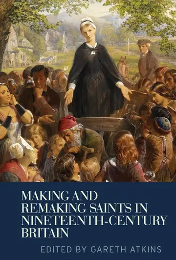 Cover of Making and Remaking Saints in Nineteenth-Century Britain