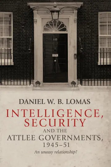 Cover of Intelligence, Security and the Attlee Governments, 1945–51
