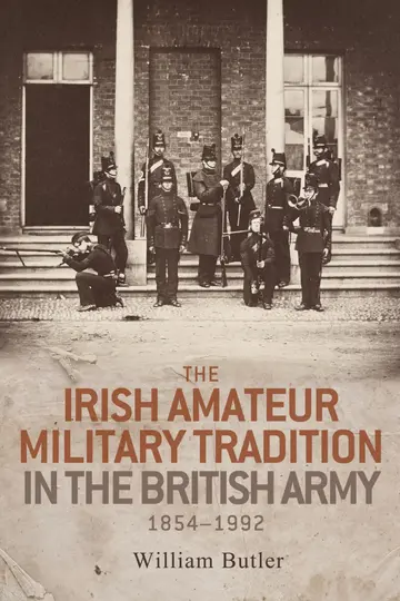 Cover of The Irish amateur military tradition in the British Army, 1854-1992