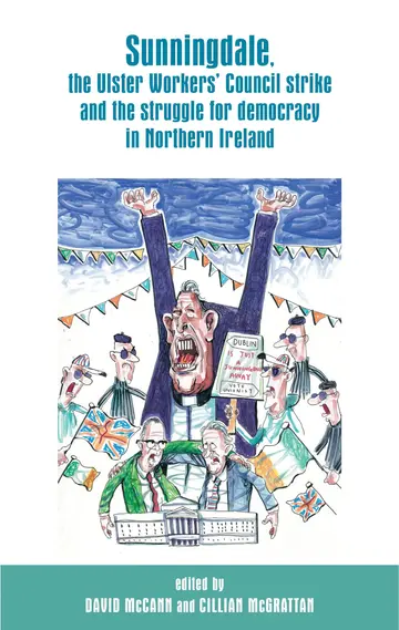 Cover of Sunningdale, the Ulster Workers' Council Strike and the Struggle for Democracy in Northern Ireland