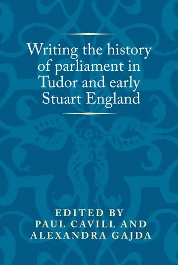 Cover of Writing the History of Parliament in Tudor and Early Stuart England