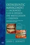 Cover of Orthodontic Management of Uncrowded Class II Division 1 Malocclusion in Children