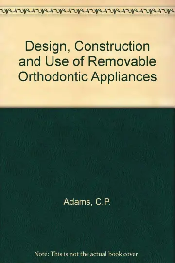 Cover of Design, Construction and Use of Removable Orthodontic Appliances