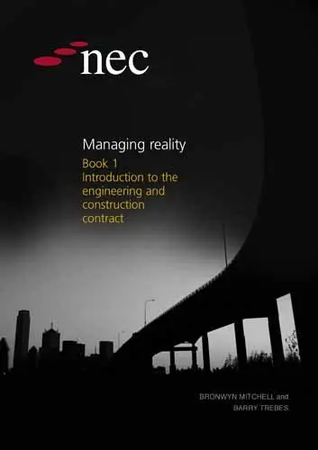 Cover of NEC Managing Reality Book 1 Introduction to the Engineering and Construction Contract