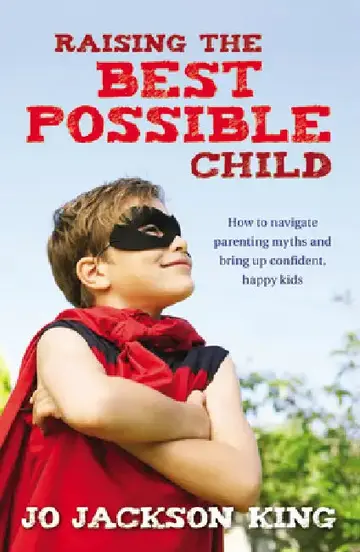 Cover of Raising the Best Possible Child