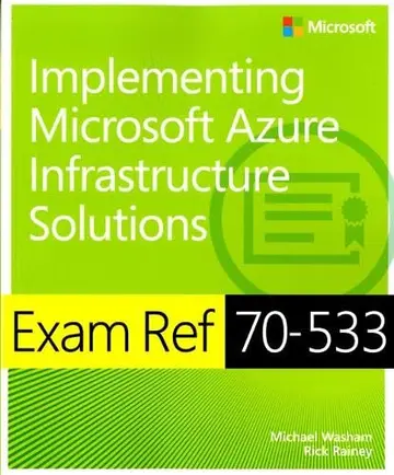 Cover of Implementing Microsoft Azure Infrastructure Solutions Exam Ref 70-533