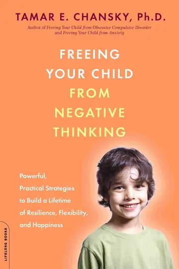 Cover of Freeing Your Child from Negative Thinking