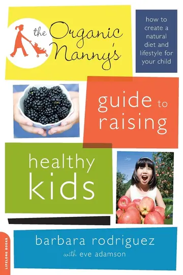 Cover of The Organic Nanny'S Guide to Raising Healthy Kids