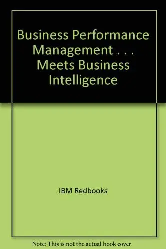 Cover of Business Performance Management . . . Meets Business Intelligence