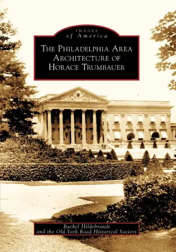 Cover of The Philadelphia Area Architecture of Horace Trumbauer, Pa