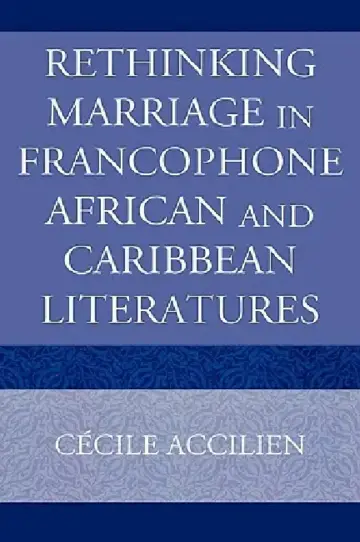 Cover of Rethinking Marriage in Francophone African and Caribbean Literatures