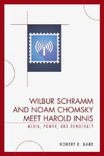 Cover of Wilbur Schramm and Noam Chomsky Meet Harold Innis