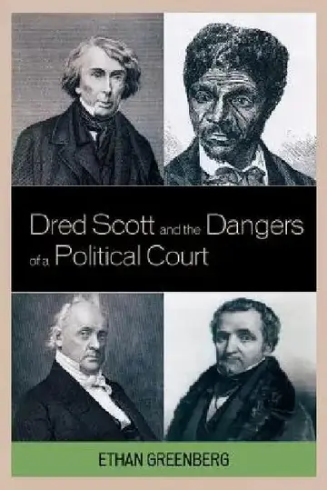 Cover of Dred Scott and the Dangers of a Political Court