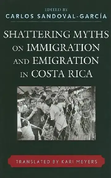 Cover of Shattering Myths on Immigration and Emigration in Costa Rica