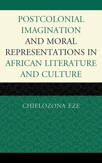 Cover of Postcolonial Imagination and Moral Representations in African Literature and Culture