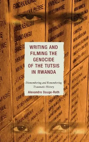 Cover of Writing and Filming the of the Tutsis in Rwanda