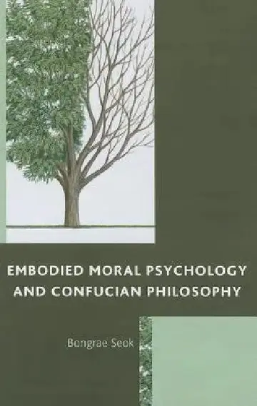 Cover of Embodied Moral Psychology and Confucian Philosophy