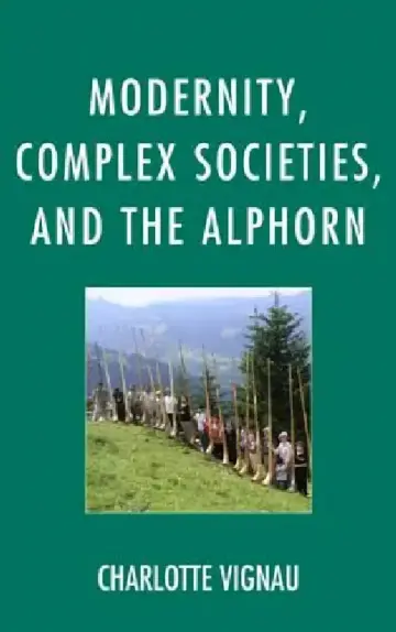 Cover of Modernity, Complex Societies, and the Alphorn