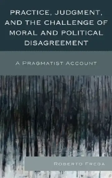 Cover of Practice, Judgment, and the Challenge of Moral and Political Disagreement
