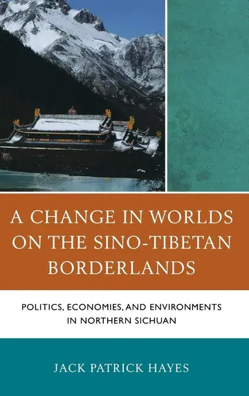 Cover of A Change in Worlds on the Sino-Tibetan Borderlands