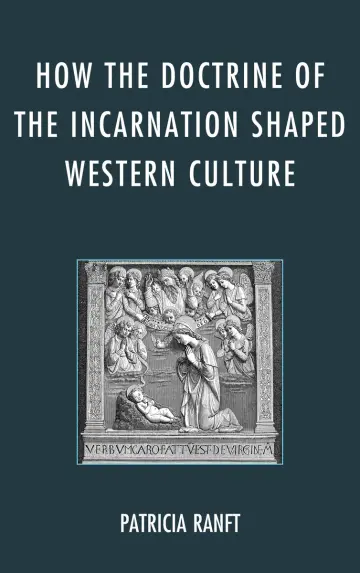 Cover of How the Doctrine of Incarnation Shaped Western Culture