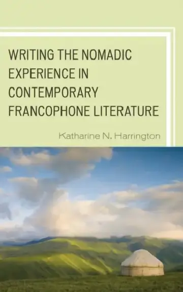 Cover of Writing the Nomadic Experience in Contemporary Francophone Literature