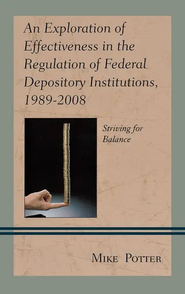Cover of An Exploration of Effectiveness in the Regulation of Federal Depository Institutions, 1989-2008