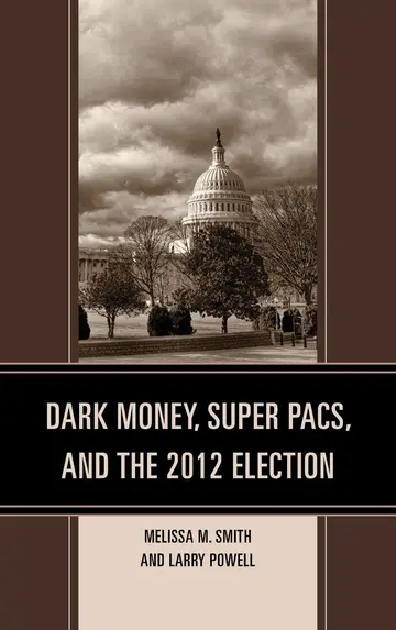 Cover of Dark Money, Super PACs, and the 2012 Election