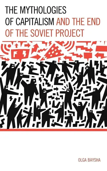 Cover of The Mythologies of Capitalism and the End of the Soviet Project